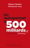 Mélanie Delattre et Emmanuel Levy - Un quinquennat à 500 millards - Le vrai bilan de Sarkozy.