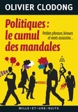 Olivier Clodong - Politiques : le cumul des mandales - Petites phrases, bévues et mots assassins.