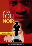 Arrigo Boito - Le Fou noir.
