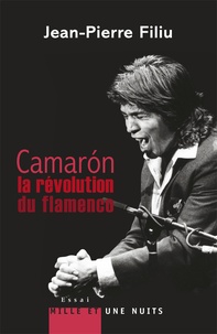 Jean-Pierre Filiu - Camaron - La révolution du flamenco.