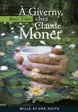 Marc Elder - A Giverny, chez Claude Monet - Suivi de Les années d'épreuves par Claude Monet.