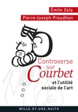 Pierre-Joseph Proudhon et Emile Zola - Controverse sur Courbet et l'utilité sociale de l'art.