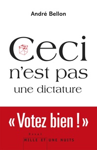 André Bellon - Ceci n'est pas une dictature.