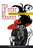 Georges Feydeau - Feu la mère de Madame.