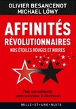 Olivier Besancenot et Michael Löwy - Affinités révolutionnaires - Nos étoiles rouges et noires, pour une solidarité entre marxistes et libertaires.