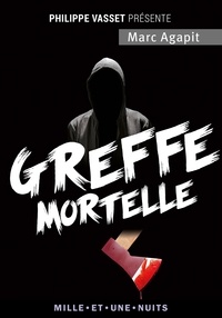 Marc Agapit - Greffe mortelle.