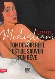 Amedeo Modigliani - Ton devoir réel est de sauver ton rêve - Lettres et notes.