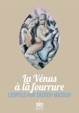 Leopold von Sacher-Masoch - La Vénus à la fourrure.