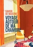 Xavier de Maistre - Voyage autour de ma chambre.
