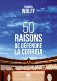 Francis Wolff - 50 raisons de défendre la corrida.