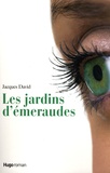 Jacques David - Les jardins d'émeraudes.