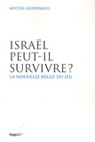 Michel Gurfinkiel - Israël peut-il survivre ? - La nouvelle règle du jeu.