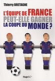 Thierry Bretagne - L'équipe de France peut-elle gagner la coupe du monde ?.