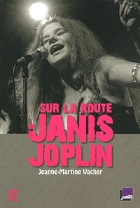 Jeanne-Martine Vacher - Sur la route de Janis Joplin.