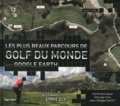 Alex Narey - Les plus beaux parcours de golf du monde avec Google Earth.