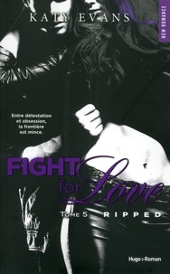 Katy Evans - Fight for Love Tome 5 : Ripped.