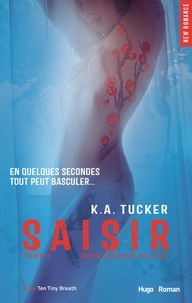 K.A. Tucker - Saisir - tome 3 (Four seconds to lose) - Tome 3.