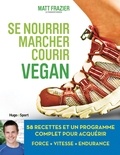 Matt Frazier - Se nourrir, marcher, courir vegan.