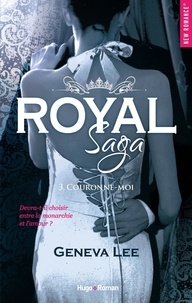 Geneva Lee - Royal Saga Tome 3 : Couronne-moi.