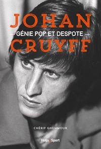 Cherif Ghemmour - Johan Cruyff, génie pop et despote.