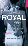Geneva Lee - Royal saga - tome 3 Couronne-moi.