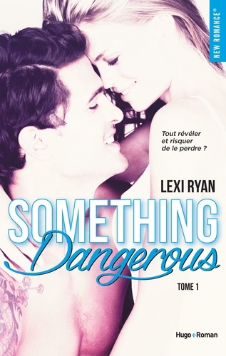Lexi Ryan - Reckless & Real Something dangerous - tome 1.