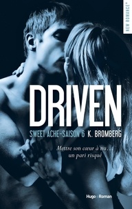 K. Bromberg - Driven Saison 6 : Sweet Ache.