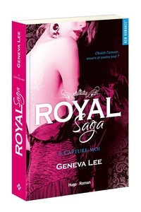 Geneva Lee - Royal Saga Tome 6 : Capture-moi.
