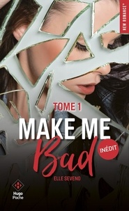 Elle Séveno - Make me bad Tome 1 : .