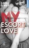 Laura S. Wild - My escort love Tome 1 : .