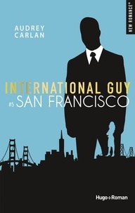 Audrey Carlan - International Guy Tome 5 : San Francisco.