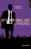 Audrey Carlan - International Guy Tome 10 : Madrid.