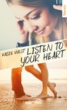 Kasie West - Listen to your heart.