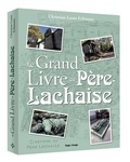 Christian-Louis Eclimont - Le Grand Livre du Père Lachaise.