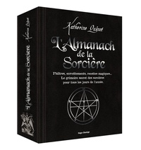 Katherine Quénot - L'almanach de la Sorcière - Philtres, envoûtements, recettes magiques... Le grimoire secret des sorcières pour tous les jours de l'année.