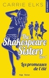 Carrie Elks - The Shakespeare sisters - tome 1 Les promesses de l'été.