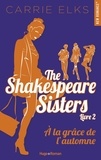 Carrie Elks - The Shakespeare sisters - tome 2 A la grâce de l'automne.