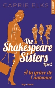 Carrie Elks - The Shakespeare sisters - tome 2 A la grâce de l'automne.