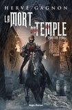 Hervé Gagnon - La Mort du Temple Tome 1 : Secretum templi.