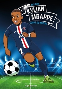 Fabrice Colin - Tous champions !  : Kylian Mbappe - Mission Coupe du monde.
