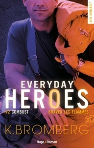 K. Bromberg - Everyday Heroes Tome 2 : Combust - Braver les flammes.
