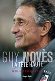 Guy Novès et Bertrand Pirel - La tête haute - Mon autobiographie.