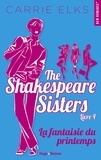 Carrie Elks - The Shakespeare sisters - tome 4 La fantaisie du printemps.