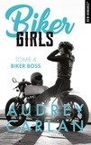 Audrey Carlan et Bénita Rolland - Biker Girls - tome 4 Biker boss.
