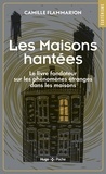 Camille Flammarion - Maisons Hantées - Le livre fondateur sur les phénomènes étranges dans les maisons.