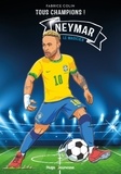 Fabrice Colin - Tous champions !  : Neymar - Le magicien.