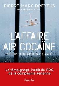 Pierre-Marc Dreyfus - L'affaire Air Cocaïne - Histoire d'un crash en plein vol.