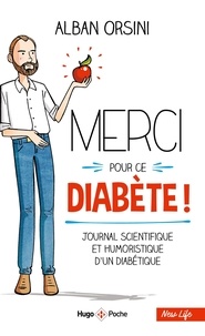 Alban Orsini - Merci pour ce diabète - Journal scientifique et humoristique d'un diabétique.
