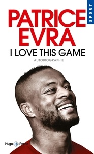 Patrice Evra - I love this game - Autobiographie.