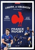Gaëtan Lefèvre et Alain Boyer - Cahier de vacances pour adultes France Rugby - 100 exercices pour réviser les bases en s'amusant... et devenir imbattable sur le rugby et le XV de France !.
